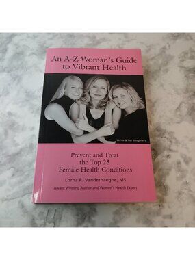 A-Z Woman's Guide Vibrant Health Prevent Treat 25 Conditions Lorna Vanderhaeghe